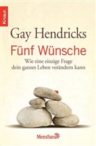 Gay Hendricks - Fünf Wünsche