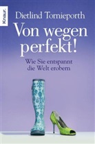 Dietlind Tornieporth - Von wegen perfekt!