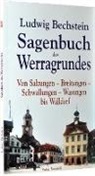 Ludwig Bechstein - Sagenbuch des Werragrundes. Von Salzungen - Breitungen - Schwallungen - Wasungen bis Walldorf