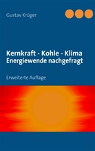 Gustav Krüger - Kernkraft - Kohle - Klima   Energiewende nachgefragt