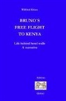 Wilfried Kriese - BRUNO´S FREE FLIGHT TO KENYA