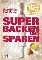 Glinka, Uwe Glinka, Meie, Kur Meier, Kurt Meier - Super backen und sparen