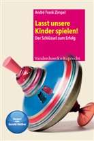 André Frank Zimpel, André Fr. Zimpel, André Frank Zimpel - Lasst unsere Kinder spielen!
