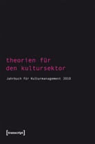 Sigrid Bekmeier-Feuerhahn, Karen van den Berg, Steffe Höhne, Steffen Höhne, Rolf Keller, Rolf Keller u a... - Theorien für den Kultursektor