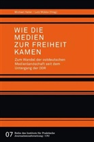 Michael Haller, Lutz Mükke - Wie die Medien zur Freiheit kamen