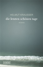 Helmut Krausser - Die letzten schönen Tage