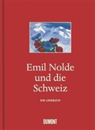 Emil Nolde, Reuthe, Manfre Reuther, Manfred Reuther, Schic, Schick... - Emil Nolde und die Schweiz: Ein Lesebuch