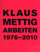Klaus Mettig, NEUE GES. F. BILDENDE KUNST, Stiftung Museum Kunst Palast - Klaus Mettig. Arbeiten 1976-2010