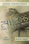 Jason Gant, Adam Hamilton, Bethany/ Gant Hamilton - 24 Hours That Changed the World