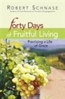 Robert Schnase, Robert C. Schnase - 40 Days of Fruitful Living