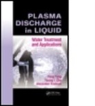 Young I. Cho, Young L. Cho, Alexander Fridman, Alexander A. Fridman, Yong Yang, Yong (Huazhong University of Science and Tec Yang... - Plasma Discharge in Liquid