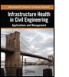 Sreenivas Alampalli, Sreenivas (New York State Department of Transportation) Alampalli, Alampalli Sreenivas, Mohammed M. Ettouney, Mohammed M. (Weidlinger Associates Inc. Ettouney, Mohammed M. Alampalli Ettouney... - Infrastructure Health in Civil Engineering
