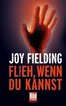 Joy Fielding - Flieh, wenn du kannst