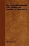 Merle Curti - The Learned Blacksmith - The Letters and Journals of Elihu Burritt