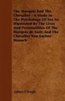 James Cleugh - The Marquis And The Chevalier - A Study In The Psychology Of Sex As Illustrated By The Lives And Personalities Of The Marquis de Sade And The Chevalier Von Sacher-Masoch