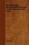 VARIOUS - Shooting Dogs - Spaniels and Retrievers - With Notes on Field Trials