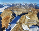 Ruedi Homberger, Kurt Stüwe - Die Geologie der Alpen aus der Luft