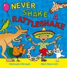 Michaela Morgan, Nick Sharratt, Nick Sharratt - Never Shake a Rattlesnake