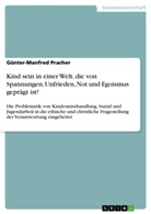 Günter-Manfred Pracher - Kind sein in einer Welt, die von Spannungen, Unfrieden, Not und Egoismus geprägt ist!