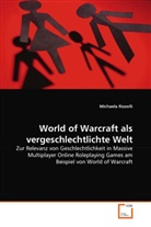 Michaela Rizzolli - World of Warcraft als vergeschlechtlichte Welt