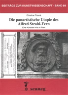 Christine Thome - Die panartistische Utopie des Alfred Strohl-Fern