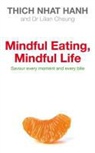Lilian Cheung, Thich Nhat Hanh, Thich Nhat Hanh - Mindful Eating, Mindful Life: Savour Every Moment and Every Bite