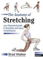 Brad Walker, Bradley Walker - The Anatomy of Stretching - 2nd Edition