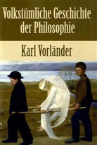 Karl Vorländer - Volkstümliche Geschichte der Philosophie