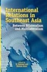Ramses Amer, N. Ganesan - INTERNATIONAL RELATIONS IN SOUTHEAST ASIA