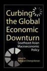 Daljit Singh, Aekapol Chongvilaivan - Curbing the Global Economic Downturn