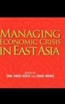 Swee Hock Saw, John Wong - Managing Economic Crisis in East Asia