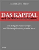 Manfred J Müller, Manfred J. Müller, Manfred Julius Müller - Das Kapital und die Weltwirtschaftskrisen