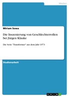 Miriam Sowa - Die Inszenierung von Geschlechterrollen bei Jürgen Klauke