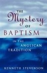 Kenneth Stevenson - The Mystery of Baptism in the Anglican Tradition