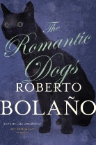 Bolano, Roberto Bolano, Roberto Bolaño, Roberto - The Romantic Dogs
