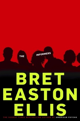 Bret Easton Ellis, Bret EastonEllis, Bret Easton Ellis - The Informers