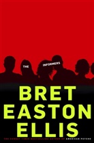 Bret Easton Ellis, Bret EastonEllis, Bret Easton Ellis - The Informers