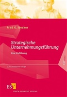 Fred G (Prof. Dr.) Becker, Fred G. Becker - Strategische Unternehmensführung