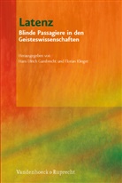 Hans U. Gumbrecht, Hans Ulrich Gumbrecht, Floria Klinger, Florian Klinger, Ulrich Gumbrecht, Ulrich Gumbrecht - Latenz