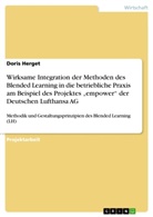 Doris Herget - Wirksame Integration der Methoden des Blended Learning in die betriebliche Praxis am Beispiel des Projektes "empower" der Deutschen Lufthansa AG