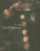 Pascal Quignard - Sex and Terror