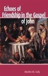 Martin M. Culy - Echoes of Friendship in the Gospel of John