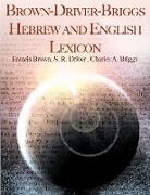 Charles A Briggs, Charles A. Briggs, Francis Brown, Samuel Rolles Driver - Brown-Driver-Briggs Hebrew and English Lexicon