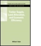 William F. Hyde, Hyde William F., William F. Hyde - Timber Supply, Land Allocation, and Economic Efficiency