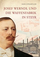Hans Stögmüller - Josef Werndl und die Waffenfabrik in Steyr