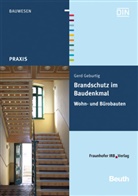 Gerd Geburtig - Brandschutz im Baudenkmal: Brandschutz im Baudenkmal. Wohn- und Bürobauten.
