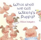 Mick Inkpen - What Shall We Call Wibbly's Puppy?