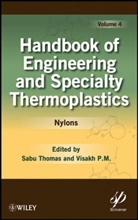 Visakh P. M., S Thomas, Sabu Thomas, Sabu P. M. Thomas, THOMAS SABU P M VISAKH, P. M. Visakh... - Handbook of Engineering and Specialty Thermoplastics, Volume 4