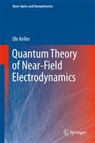 Ole Keller - Quantum Theory of Near-Field Electrodynamics