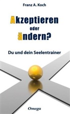 Franz A Koch, Franz A. Koch - Akzeptieren oder ändern
